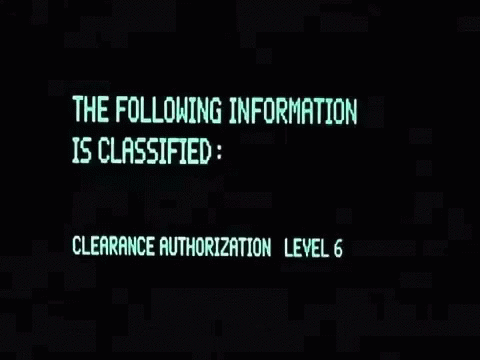 The following information is classified. Security Clearance Level :: ¡ Top Secret !